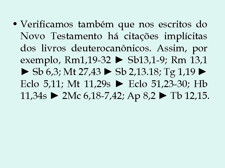  • Verificamos também que nos escritos do Novo Testamento há citações implícitas dos