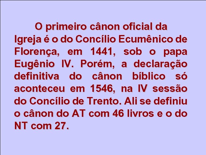 O primeiro cânon oficial da Igreja é o do Concílio Ecumênico de Florença, em