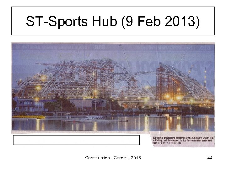 ST-Sports Hub (9 Feb 2013) Construction - Career - 2013 44 