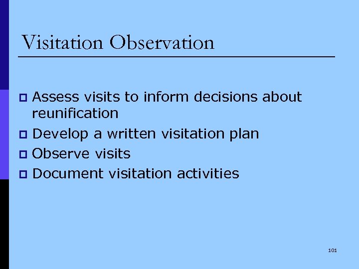 Visitation Observation Assess visits to inform decisions about reunification p Develop a written visitation