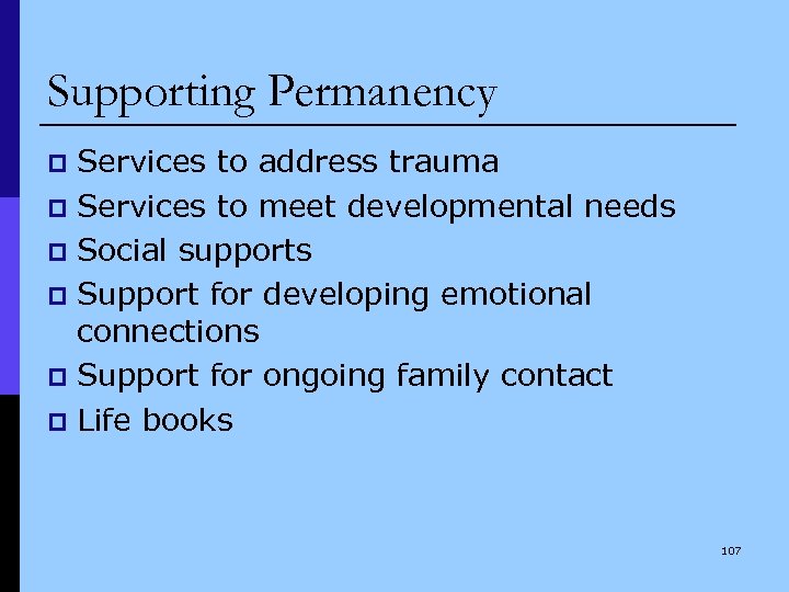 Supporting Permanency Services to address trauma p Services to meet developmental needs p Social