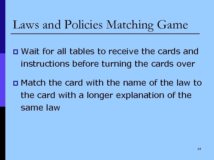 Laws and Policies Matching Game p Wait for all tables to receive the cards