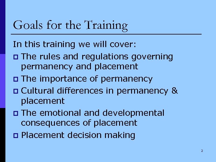 Goals for the Training In this training we will cover: p The rules and