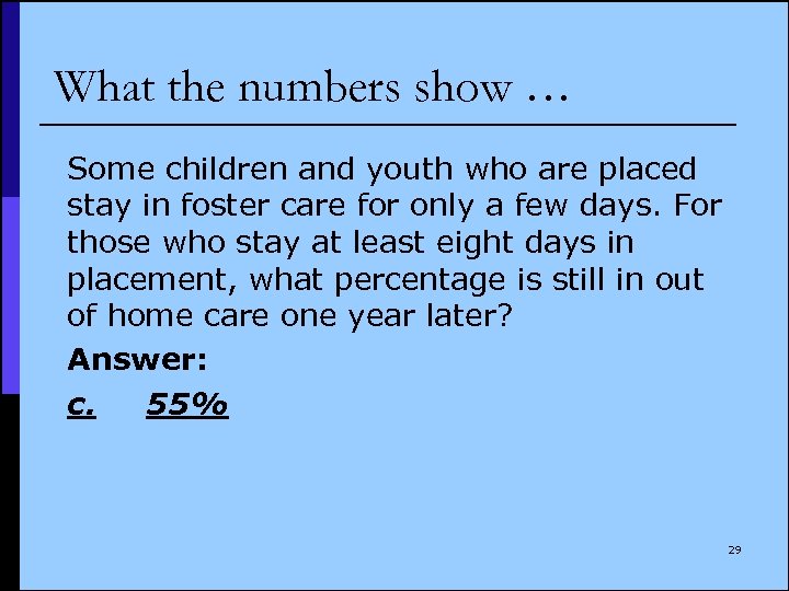 What the numbers show … Some children and youth who are placed stay in