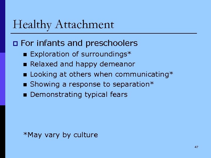 Healthy Attachment p For infants and preschoolers n n n Exploration of surroundings* Relaxed