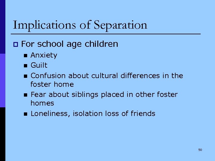 Implications of Separation p For school age children n n Anxiety Guilt Confusion about
