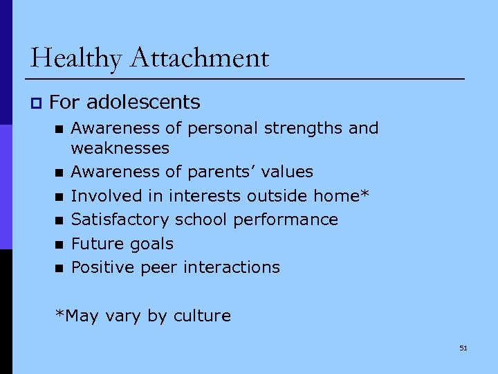 Healthy Attachment p For adolescents n n n Awareness of personal strengths and weaknesses