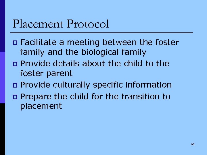 Placement Protocol Facilitate a meeting between the foster family and the biological family p