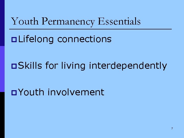 Youth Permanency Essentials p Lifelong p Skills p Youth connections for living interdependently involvement