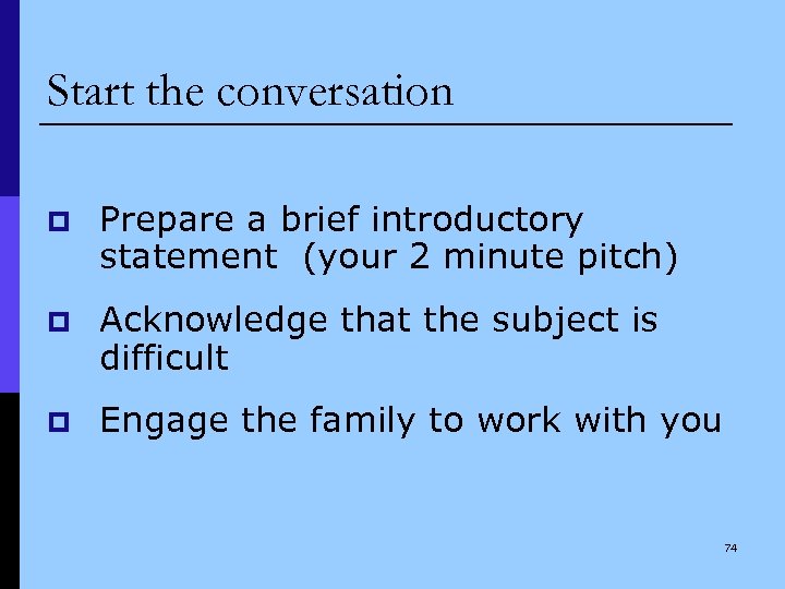 Start the conversation p Prepare a brief introductory statement (your 2 minute pitch) p