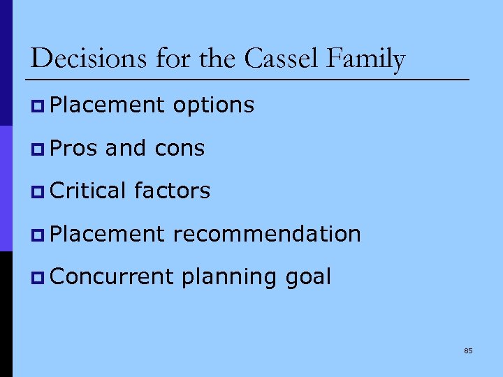 Decisions for the Cassel Family p Placement p Pros options and cons p Critical