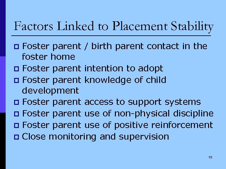 Factors Linked to Placement Stability Foster parent / birth parent contact in the foster
