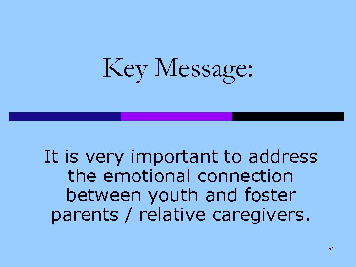 Key Message: It is very important to address the emotional connection between youth and