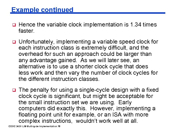 Example continued q Hence the variable clock implementation is 1. 34 times faster. q