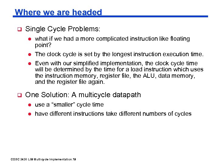 Where we are headed q Single Cycle Problems: l l l q what if