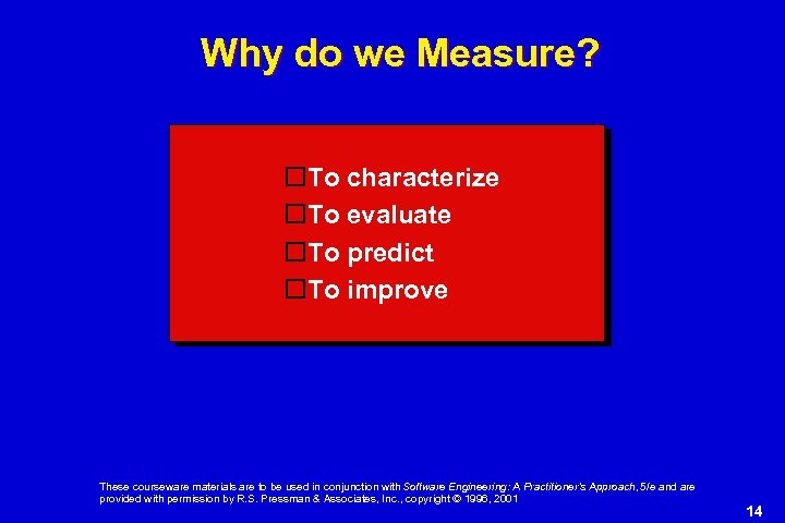 Why do we Measure? To characterize To evaluate To predict To improve These courseware