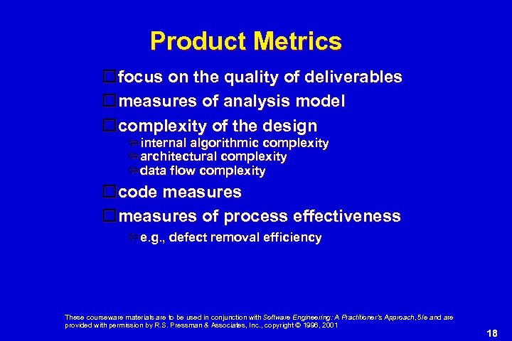 Product Metrics focus on the quality of deliverables measures of analysis model complexity of