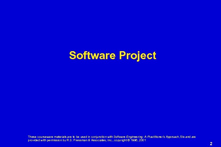 Software Project These courseware materials are to be used in conjunction with Software Engineering: