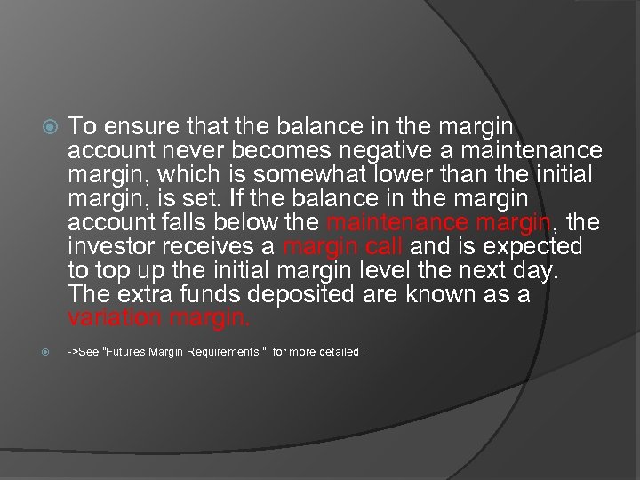  To ensure that the balance in the margin account never becomes negative a