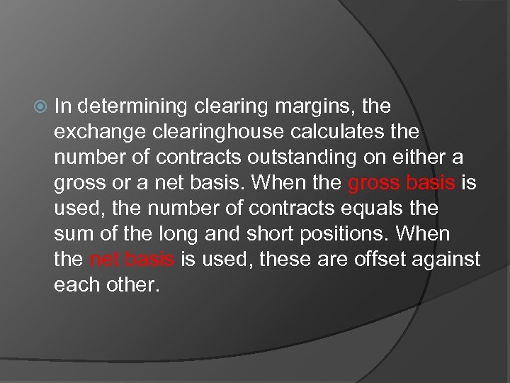  In determining clearing margins, the exchange clearinghouse calculates the number of contracts outstanding
