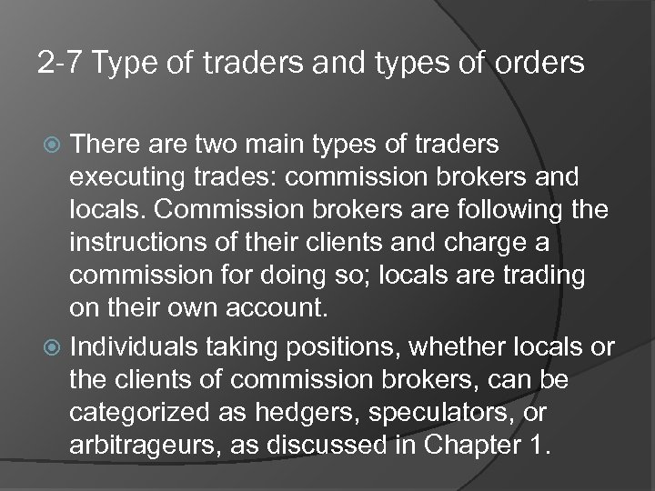 2 -7 Type of traders and types of orders There are two main types