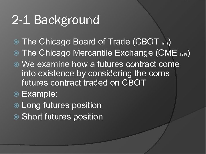 2 -1 Background The Chicago Board of Trade (CBOT ) The Chicago Mercantile Exchange