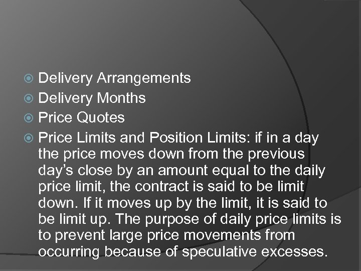 Delivery Arrangements Delivery Months Price Quotes Price Limits and Position Limits: if in a