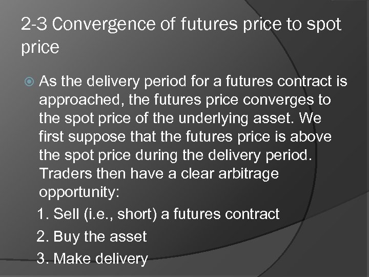 2 -3 Convergence of futures price to spot price As the delivery period for