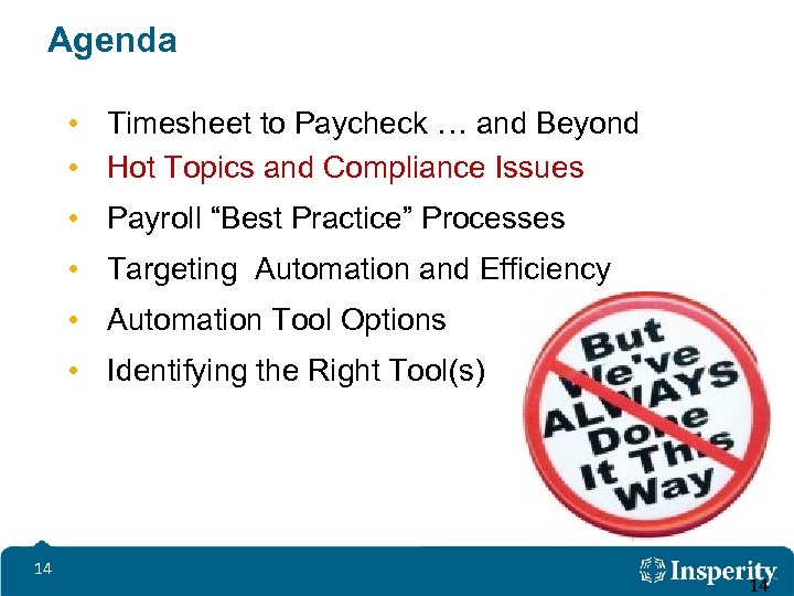 Agenda • Timesheet to Paycheck … and Beyond • Hot Topics and Compliance Issues