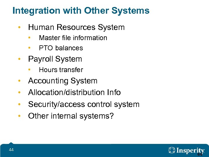 Integration with Other Systems • Human Resources System • • Master file information PTO