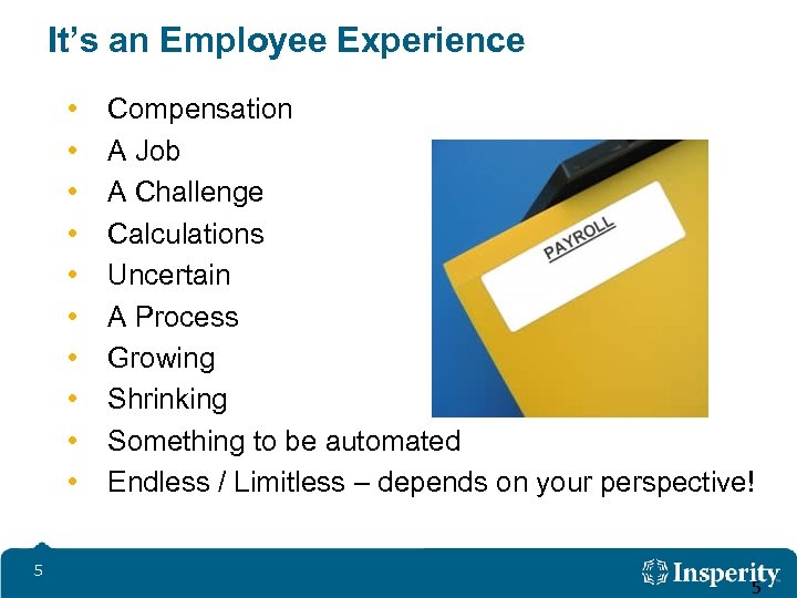 It’s an Employee Experience • • • 5 Compensation A Job A Challenge Calculations