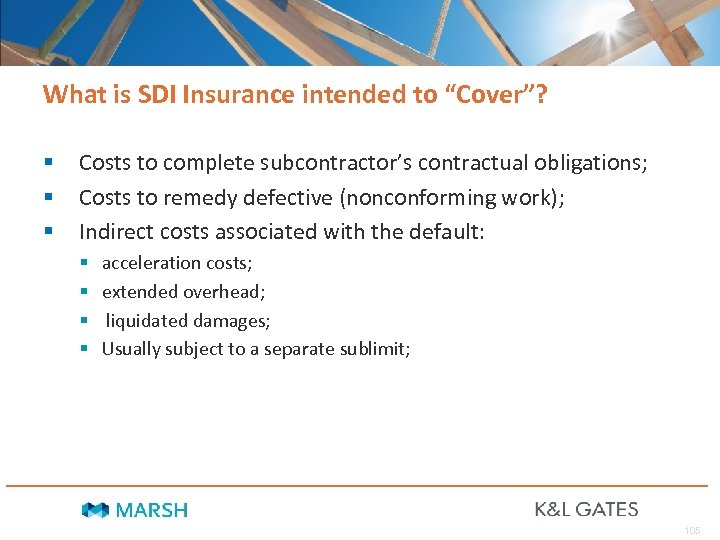 What is SDI Insurance intended to “Cover”? § § § Costs to complete subcontractor’s