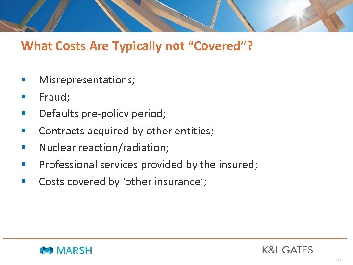 What Costs Are Typically not “Covered”? § § § § Misrepresentations; Fraud; Defaults pre-policy