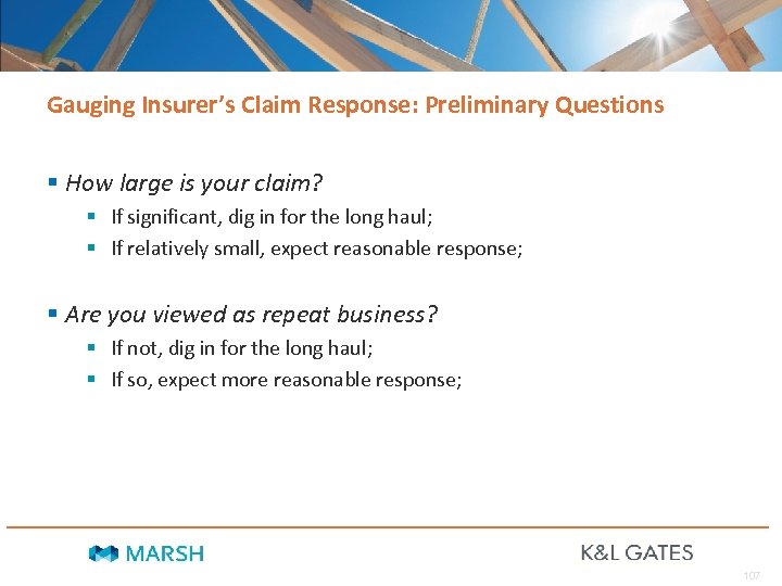 Gauging Insurer’s Claim Response: Preliminary Questions § How large is your claim? § If