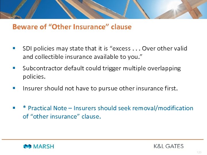 Beware of “Other Insurance” clause § SDI policies may state that it is “excess.