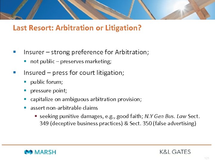 Last Resort: Arbitration or Litigation? § Insurer – strong preference for Arbitration; § not