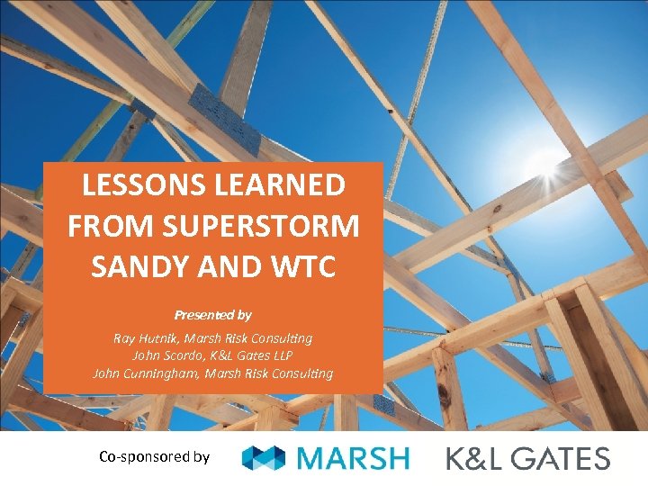LESSONS LEARNED FROM SUPERSTORM SANDY AND WTC Presented by Ray Hutnik, Marsh Risk Consulting