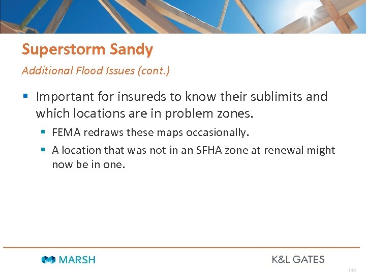 Superstorm Sandy Additional Flood Issues (cont. ) § Important for insureds to know their