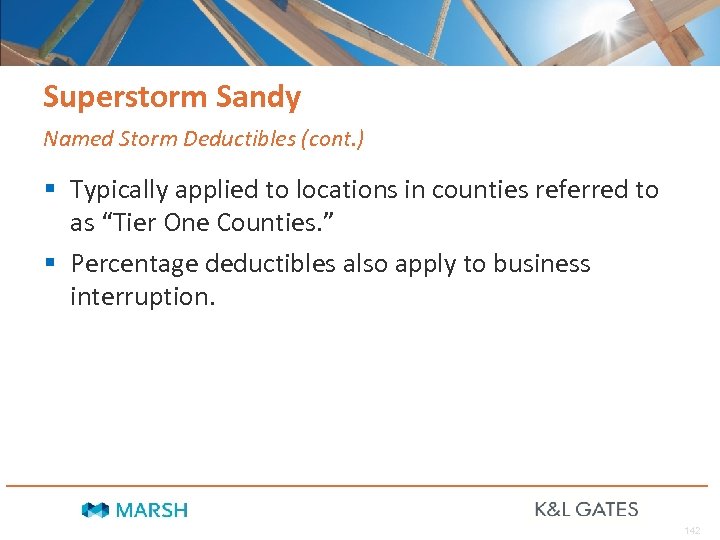 Superstorm Sandy Named Storm Deductibles (cont. ) § Typically applied to locations in counties