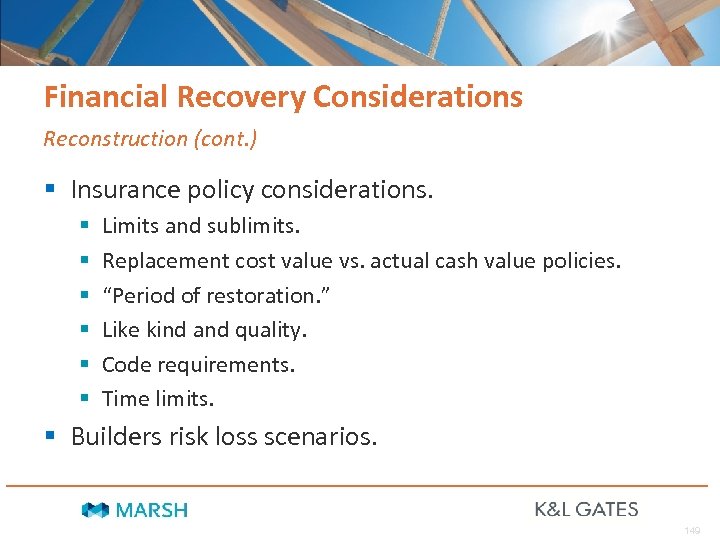 Financial Recovery Considerations Reconstruction (cont. ) § Insurance policy considerations. § § § Limits