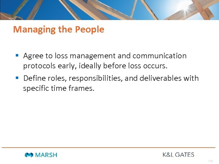 Managing the People § Agree to loss management and communication protocols early, ideally before