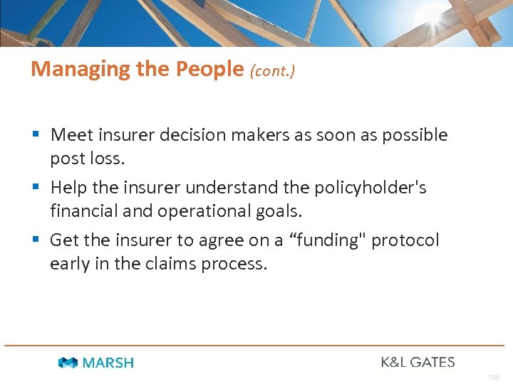 Managing the People (cont. ) § Meet insurer decision makers as soon as possible