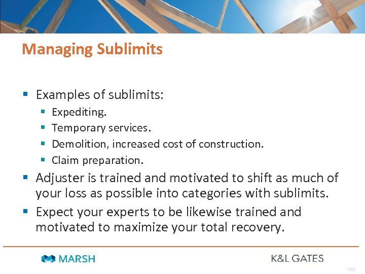 Managing Sublimits § Examples of sublimits: § § Expediting. Temporary services. Demolition, increased cost