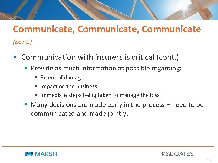 Communicate, Communicate (cont. ) § Communication with insurers is critical (cont. ). § Provide
