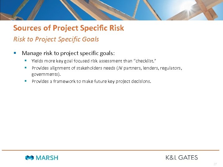Sources of Project Specific Risk to Project Specific Goals § Manage risk to project