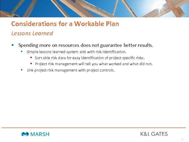 Considerations for a Workable Plan Lessons Learned § Spending more on resources does not