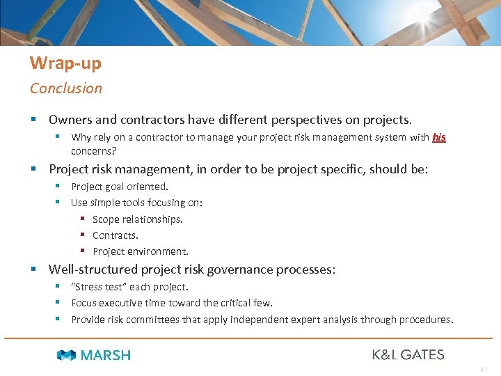 Wrap-up Conclusion § Owners and contractors have different perspectives on projects. § Why rely