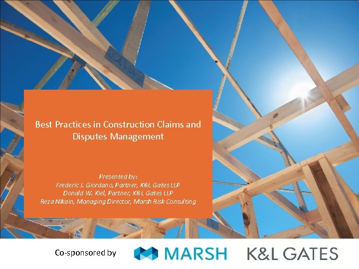  Best Practices in Construction Claims and Disputes Management Presented by: Frederic J. Giordano,