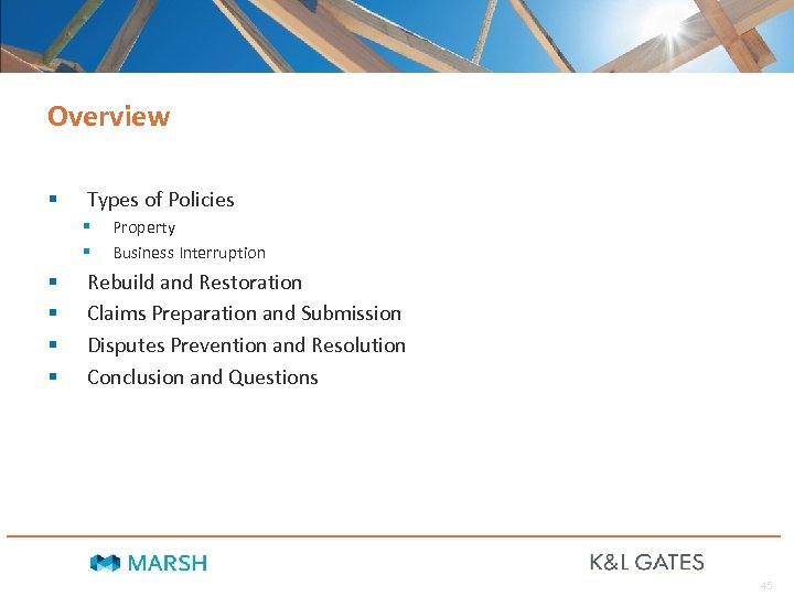 Overview § Types of Policies § § § Property Business Interruption Rebuild and Restoration