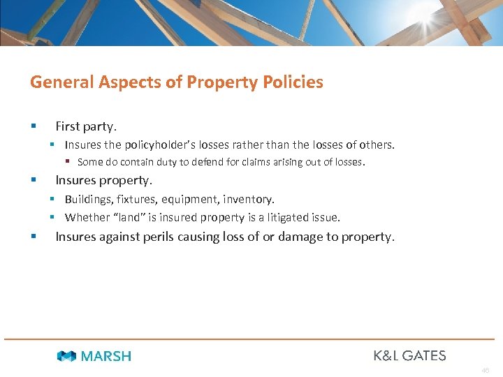 General Aspects of Property Policies § First party. § Insures the policyholder’s losses rather